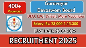Guruvayur Devaswom Board Recruitment 2025 - Apply Online for 424 DEO, LDC, Driver, More Posts Before April 28