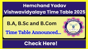 Hemchand Yadav Vishwavidyalaya Time Table 2025 Announced @ durguniversity.ac.in Details Here Hemchand Yadav Vishwavidyalaya Time Table 2025 Announced @ durguniversity.ac.in Details Here