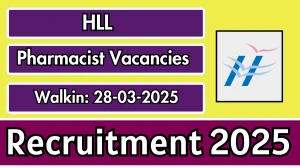 HLL Recruitment 2025 – Walk in for Pharmacist, Assistant Pharmacist Posts