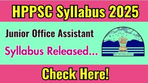 HPPSC Junior Office Assistant Syllabus 2025 Announced Download HPPSC Junior Office Assistant Exam pattern at hppsc.hp.gov.in HPPSC Junior Office Assistant Syllabus 2025 Announced Download HPPSC Junior Office Assistant Exam pattern at hppsc.hp.gov.in