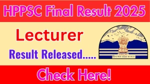 HPPSC Lecturer Final Result 2025 OUT. Direct Link to Check HPPSC Lecturer Result 2025 hppsc.hp.gov.in