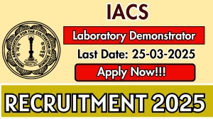 IACS Laboratory Demonstrator Recruitment 2025 - Apply Offline