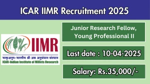 ICAR IIMR Junior Research Fellow, Young Professional II Recruitment 2025 - Apply Offline