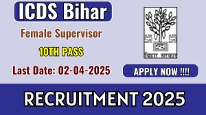 ICDS Bihar Female Supervisor Recruitment 2025 - Apply Offline for 45 Posts ICDS Bihar Female Supervisor Recruitment 2025 - Apply Offline for 45 Posts