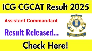 ICG CGCAT Assistant Commandant Result 2025 Out. Direct Link to Check ICG CGCAT Result 2025 joinindiancoastguard.cdac.in