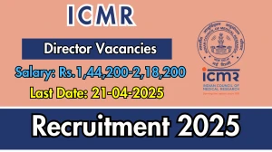 ICMR Director Recruitment 2025 - Apply Online ICMR Director Recruitment 2025 - Apply Online