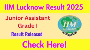 IIM Lucknow Junior Assistant Grade I Result 2025 Released. Direct Link to Check IIM Lucknow Result 2025 iiml.ac.in