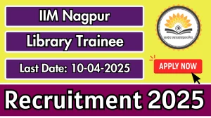 IIM Nagpur Library Trainee Recruitment 2025 - Apply Online