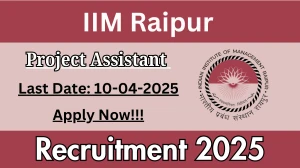 IIM Raipur Job Vacancy 2025, Apply Online for 01 Project Assistant Posts IIM Raipur Job Vacancy 2025, Apply Online for 01 Project Assistant Posts