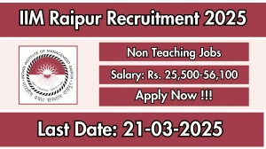 IIM Raipur Non Teaching Recruitment 2025 - Apply Online, Eligibility, Salary, Age Limit Details