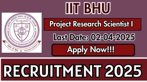 IIT BHU Project Research Scientist I Recruitment 2025 - Apply Online