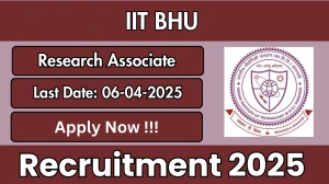 IIT BHU Research Associate Recruitment 2025 - Apply Online