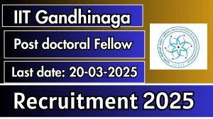 IIT Gandhinagar Post Doctoral Fellow Recruitment 2025 - Apply Online
