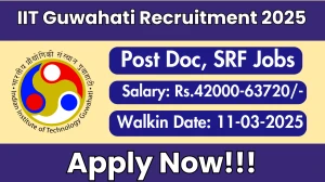 IIT Guwahati Post Doc, Senior Research Fellow Recruitment 2025 – Walk in
