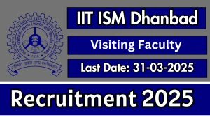 IIT ISM Dhanbad Visiting Faculty Recruitment 2025 - Apply Offline
