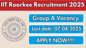 IIT Roorkee Group A Recruitment 2025 - Apply Online for 10 Posts