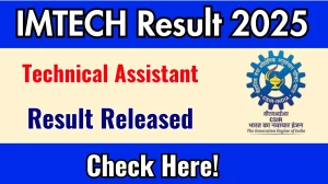 IMTECH Result 2025 Announced. Direct Link to Check IMTECH Technical Assistant Result 2025 imtech.res.in
