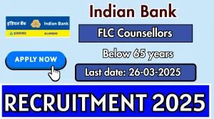 Indian Bank FLC Counsellors Recruitment 2025 - Apply Offline for 1 Posts