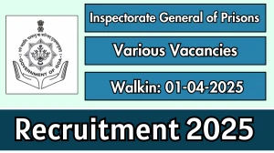 Inspectorate General of Prisons Recruitment 2025 – Walk in for MO, Ayurvedic Physician and Other Posts