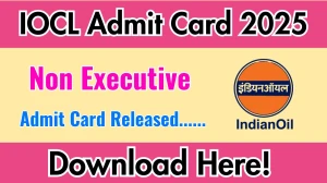 IOCL Non Executive Admit Card 2025 OUT iocl.com IOCL Non Executive Admit Card 2025 OUT iocl.com