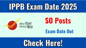 IPPB SO Exam Date 2025 Announced at ippbonline.com Exam details here