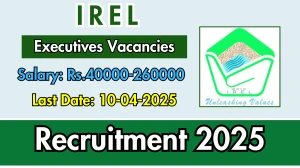 IREL Executives Recruitment 2025 - Apply Online for 30 Posts IREL Executives Recruitment 2025 - Apply Online for 30 Posts