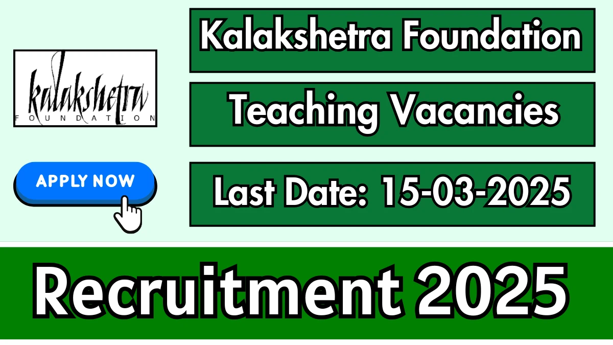 Kalakshetra Foundation Teaching Recruitment 2025 - Apply Offline for 12 Posts
