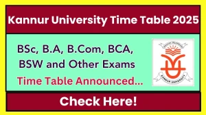 Kannur University Time Table 2025 Announced @ kannuruniversity.ac.in Details Here
