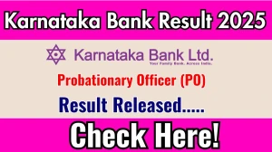 Karnataka Bank PO Result 2025 Out. Direct Link to Check Karnataka Bank PO Result 2025 karnatakabank.com