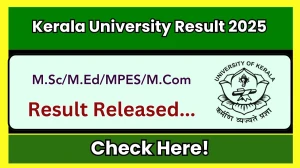 Kerala University Result 2025 Released at keralauniversity.ac.in Direct Link to Download 1st, 2nd, 3rd, 4th Semester Result