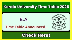 Kerala University Time Table 2025 Announced @ keralauniversity.ac.in Details Here