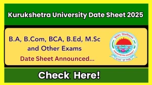 Kurukshetra University Date Sheet 2025 Announced @ kuk.ac.in Details Here
