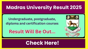 Madras University Result 2025 Will Be Out at ideunom.ac.in – Direct Link to Download Result.