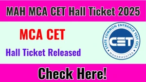 MAH MCA CET Hall Ticket 2025 Released Download Online @ cetcell.mahacet.org Check MAH MCA CET Date