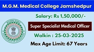 M.G.M. Medical College Jamshedpur Super Specialist Medical Officer Recruitment 2025 – Walk in