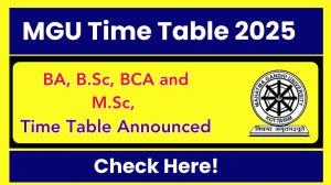 MGU Time Table 2025 Announced @ mgu.ac.in Details Here