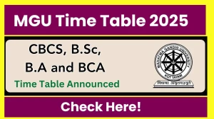 MGU Time Table 2025 Announced @ mgu.ac.in Details Here
