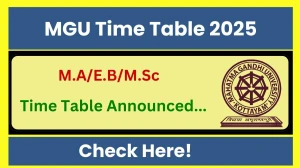 MGU Time Table 2025 Announced @ mgu.ac.in Details Here