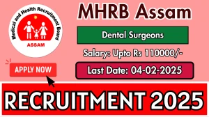 MHRB Assam Dental Surgeons Recruitment 2025 - Apply Online for 71 Posts