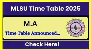 MLSU Time Table 2025 Announced @ mlsu.ac.in Details Here