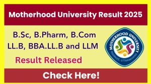 Motherhood University Result 2025 Out at mhu.edu.in Direct Link to Download 1st, 3rd, 5th and 7th Semester Result