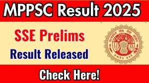 MPPSC SSE Prelims Result 2025 OUT. Direct Link to Check MPPSC State Service Exam Result 2025 mppsc.mp.gov.in