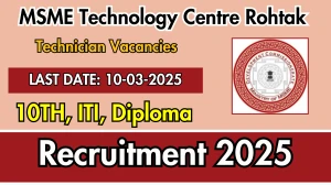 MSME Technology Centre Rohtak Junior Technician, Senior Technician Recruitment 2025 - Apply Online for 40 Posts