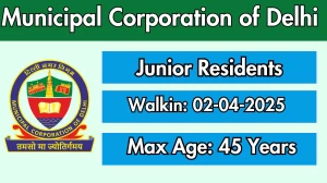 Municipal Corporation of Delhi Junior Residents Recruitment 2025 – Walk in