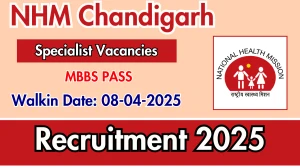 NHM Chandigarh Specialist Recruitment 2025 – Walk in for NHM Chandigarh Specialist Recruitment 2025 – Walk in for