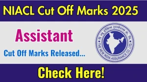 NIACL Assistant Cut Off Marks 2025 has released: Check Cut off Marks here newindia.co.in