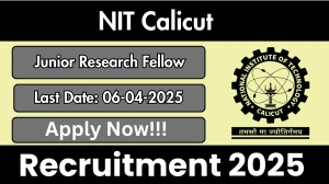 NIT Calicut Job Vacancy 2025, Apply Offline for 01 Junior Research Fellow Posts NIT Calicut Job Vacancy 2025, Apply Offline for 01 Junior Research Fellow Posts