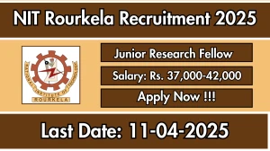 NIT Rourkela Junior Research Fellow Recruitment 2025 - Apply Offline NIT Rourkela Junior Research Fellow Recruitment 2025 - Apply Offline
