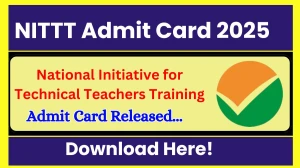 NITTT Admit Card 2025 OUT @ nittt.nta.ac.in Check NITTT Date