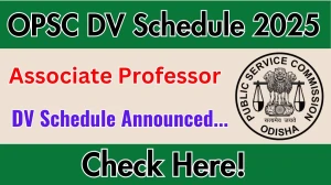 OPSC Associate Professor DV Schedule 2025: Check Document Verification Date @ opsc.gov.in